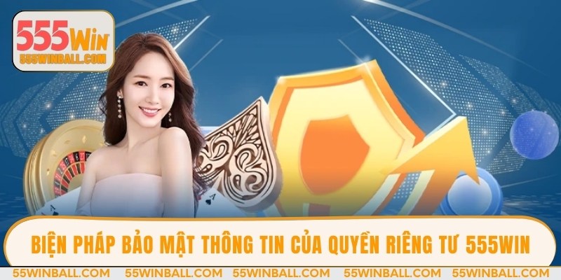 Biện pháp bảo mật thông tin của quyền riêng tư 555WIN