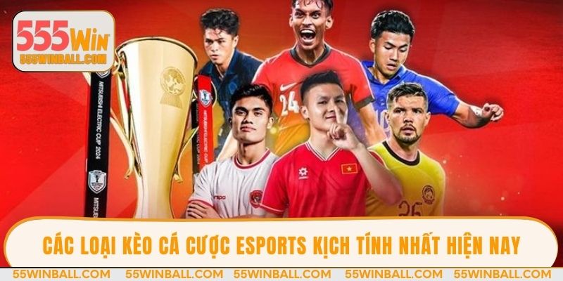 Các loại kèo cá cược Esports kịch tính nhất hiện nay