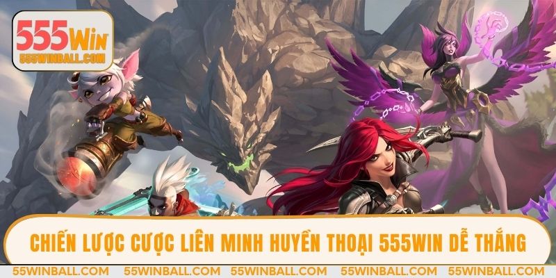Chiến lược cược Liên Minh Huyền Thoại dễ thắng