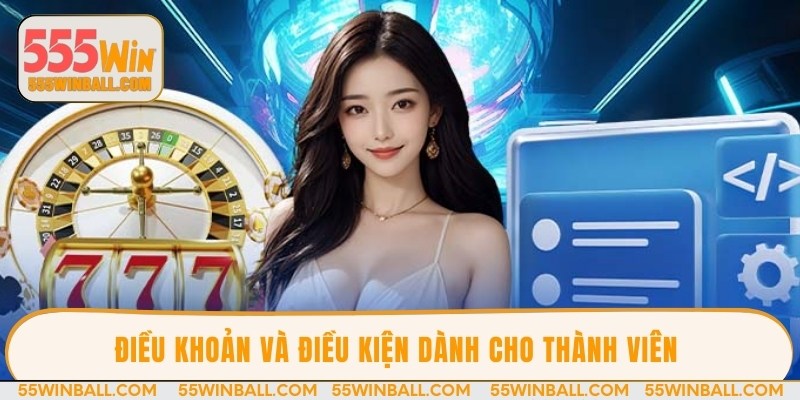 Điều khoản và điều kiện dành cho thành viên 