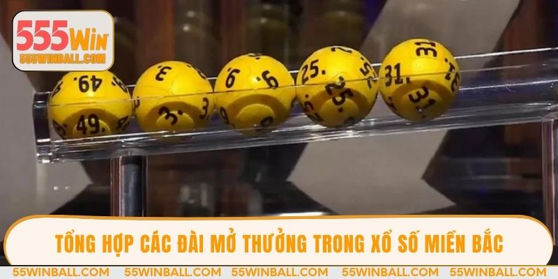 Tổng hợp các đài mở thưởng trong xổ số miền bắc